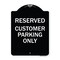 Signmission Reserved Customer Parking Only Heavy-Gauge Aluminum Architectural Sign, 24" x 18", BW-1824-23222 A-DES-BW-1824-23222 - alternate 1